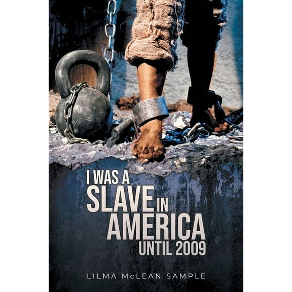 I Was a Slave in America Until 2009, (Paperback)