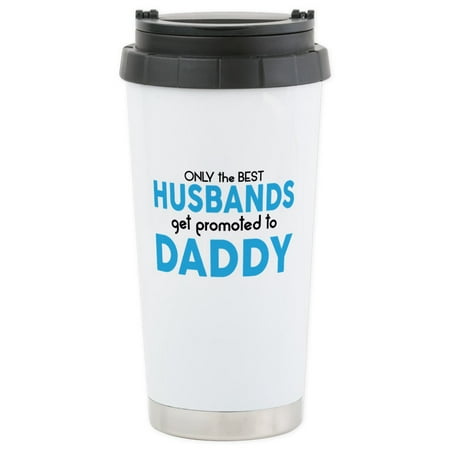 CafePress - BEST HUSBANDS GET PROMOTED TO DADDY Travel Mug - Stainless Steel Travel Mug, Insulated 16 oz. Coffee