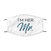 I'm Her Mr Face Mask for Anniversary - Cute Couples Gifts Celebration - Color White