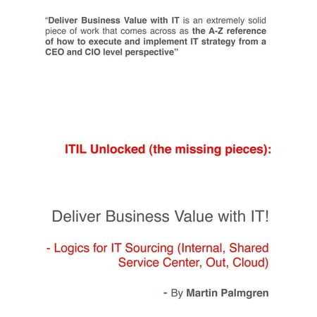 ITIL Unlocked (The Missing Pieces): Deliver Business Value With IT! - Logics For IT Sourcing (Internal, Shared Service Center, Out, Cloud) -