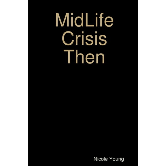 MidLife Crisis Then, (Paperback)