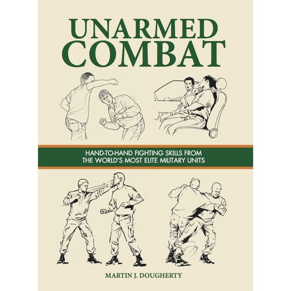 Survival Handbook Unarmed Combat: Hand-To-Hand Fighting Skills from the World's Most Elite Military Units, (Paperback)