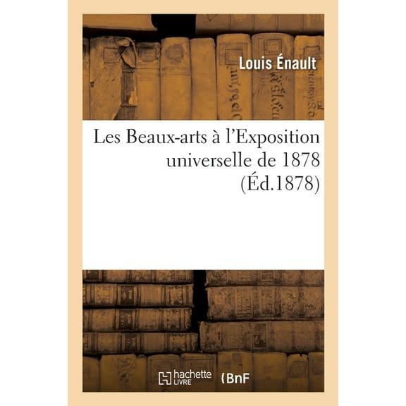Les Beaux-Arts À l'Exposition Universelle de 1878 (Paperback)