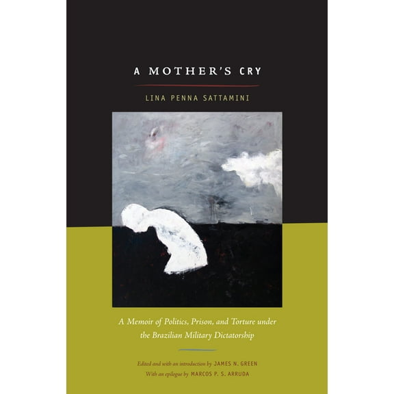 A Mother's Cry: A Memoir of Politics, Prison, and Torture under the Brazilian Military Dictatorship, (Paperback)