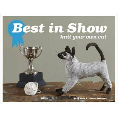 Best in Show : Knit Your Own Cat. Joanna Osborne and Sally