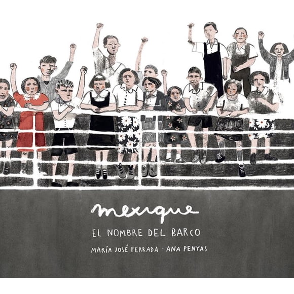 MEXIQUE EL NOMBRE DEL BARCO ALBOROTO EDICIONES MARIA JOSE FERRADA