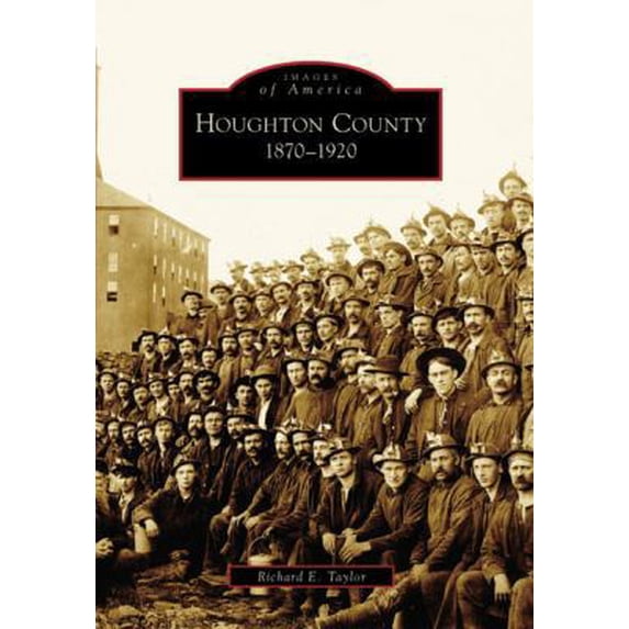 Pre-Owned Houghton County: 1870-1920 (Paperback) 073854051X 9780738540511
