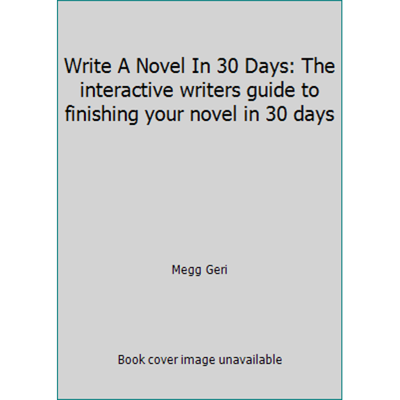 Pre-Owned Write A Novel In 30 Days: The interactive writers guide to finishing your novel in 30 days (Paperback) 1980699135 9781980699132