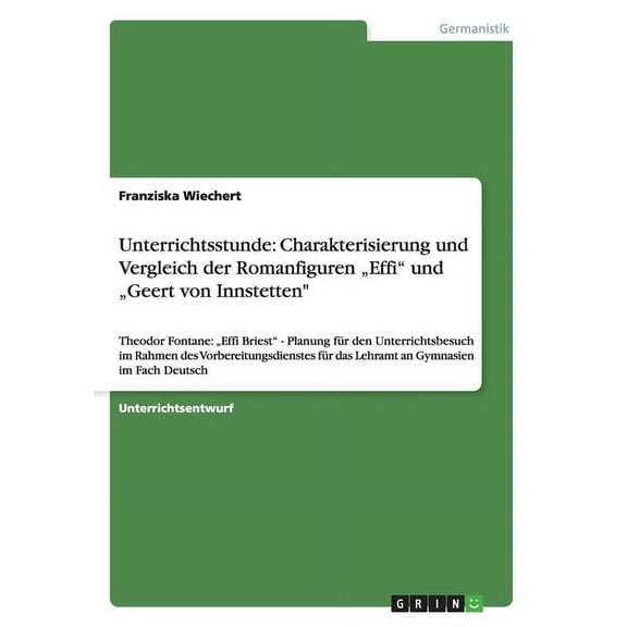 Unterrichtsstunde: Charakterisierung Und Vergleich Der Romanfiguren Effi" Und Geert Von Innstetten"
