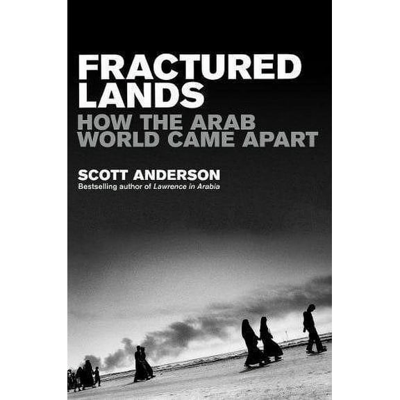 Fractured Lands Scott Anderson (Paperback)