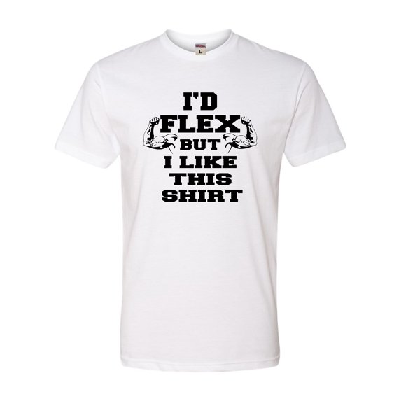 Adult I'd Flex But I Like This Shirt Funny Deluxe T-Shirt