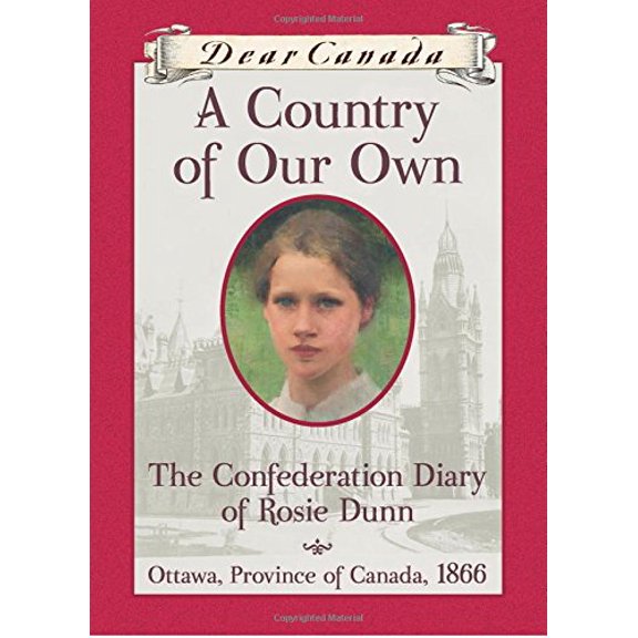 Pre-Owned Dear Canada: A Country of Our Own (Hardcover) 1443113247 9781443113243