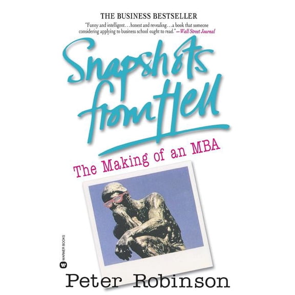 Snapshots from Hell: The Making of an MBA, (Paperback)