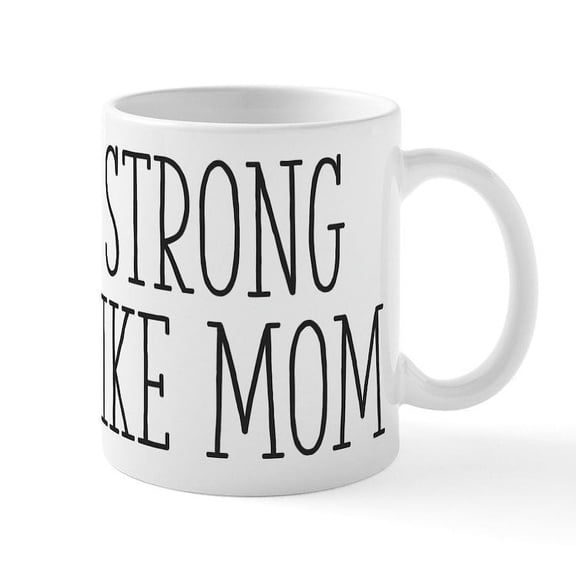 CafePress - Strong Like Mom Mug - 11 oz Ceramic Mug - Novelty Coffee Tea Cup