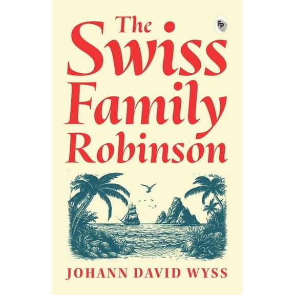 The Swiss Family Robinson, (Paperback)
