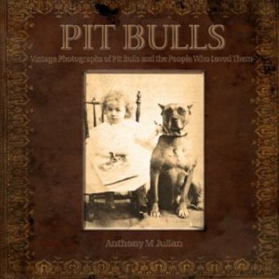 Pre-Owned Pit Bulls: Vintage Photographs of Pit Bulls and the People Who Loved Them (Paperback) 1620062119 9781620062111