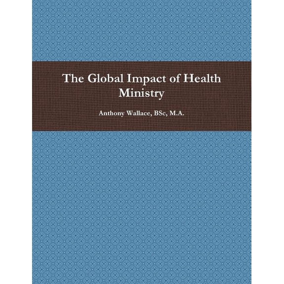 The Global Impact of Health Ministry, (Paperback)