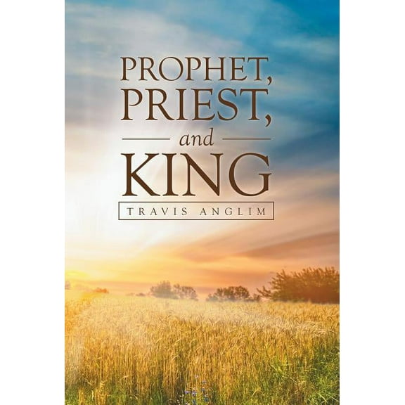Prophet, Priest, and King (Hardcover)
