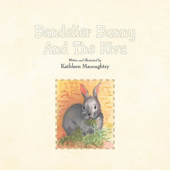Bandelier Bunny and the Kiva, (Paperback)