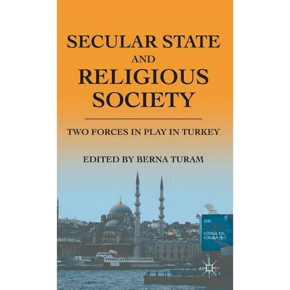 Secular State and Religious Society: Two Forces in Play in Turkey, (Hardcover)
