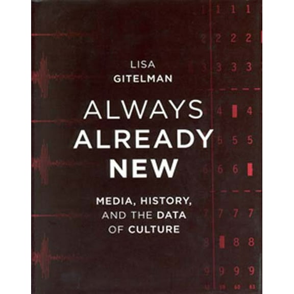 Always Already New: Media, History, and the Data of Culture, (Paperback)