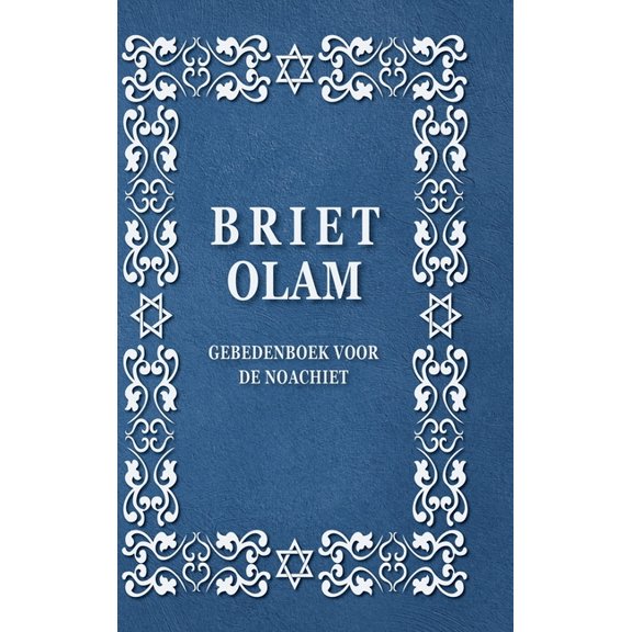 Briet Olam, Gebedenboek Voor de Noachiet: BRIT OLAM, Prayer Book for Noahides in Dutch, (Hardcover)