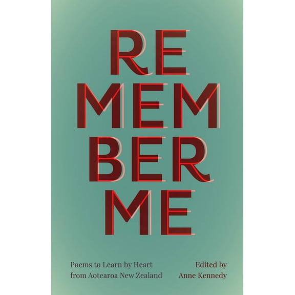 Remember Me : Poems to Learn by Heart from Aotearoa New Zealand (Paperback)