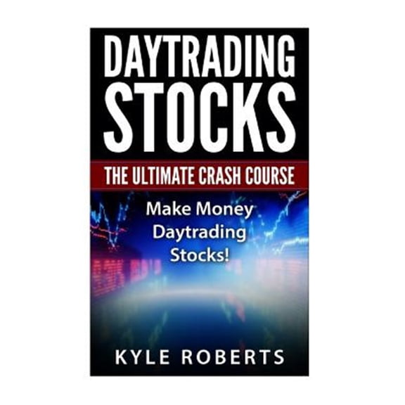 Pre-Owned Daytrading the Ultimate Crash Course: Make Money Daytrading Stocks