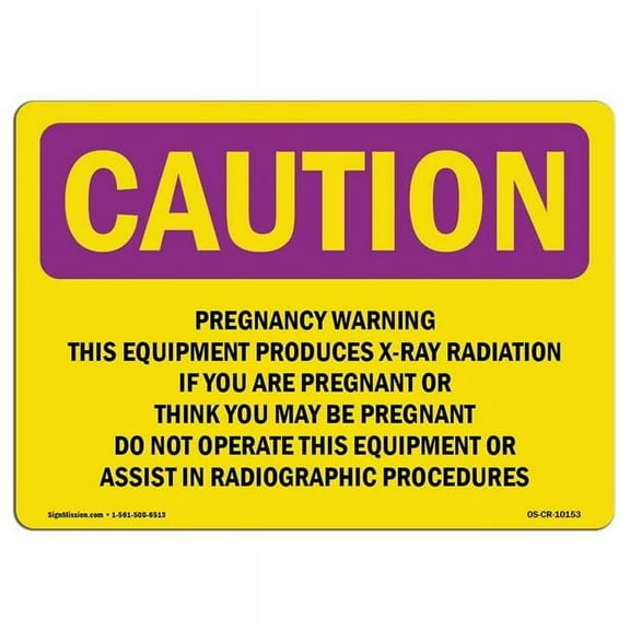 SignMission OS-CR-A-1218-L-10153 12 x 18 in. OSHA Caution Radiation Sign - Pregnancy Warning This Equipment Produces