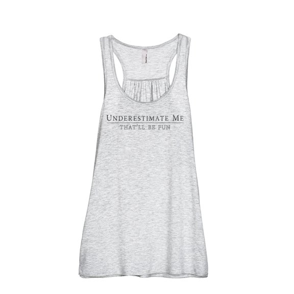 Underestimate Me That'll Be Fun Women's Fashion Sleeveless Flowy Racerback Workout Yoga Tank Top Sport Grey Small