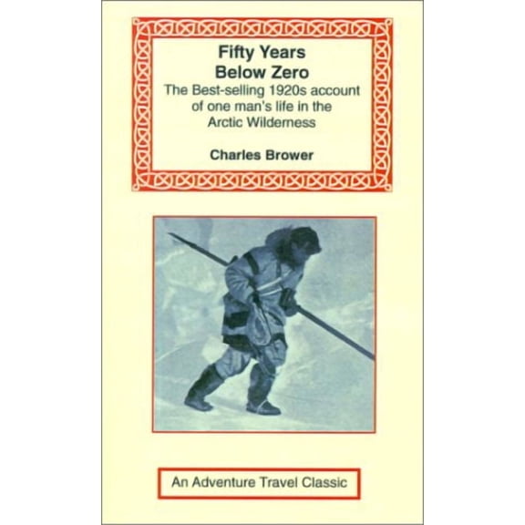 Fifty Years Below Zero Paperback 1590480783 9781590480786 Charles Brower