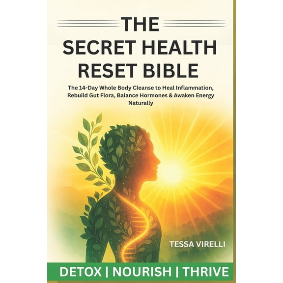 The Secret Health Reset Bible: The 14-Day Whole Body Cleanse to Heal Inflammation, Rebuild Gut Flora, Balance Hormones &, (Paperback)