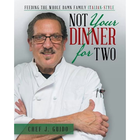 Not Your Dinner for Two: Feeding the Whole Damn Family Italian-Style (Paperback)