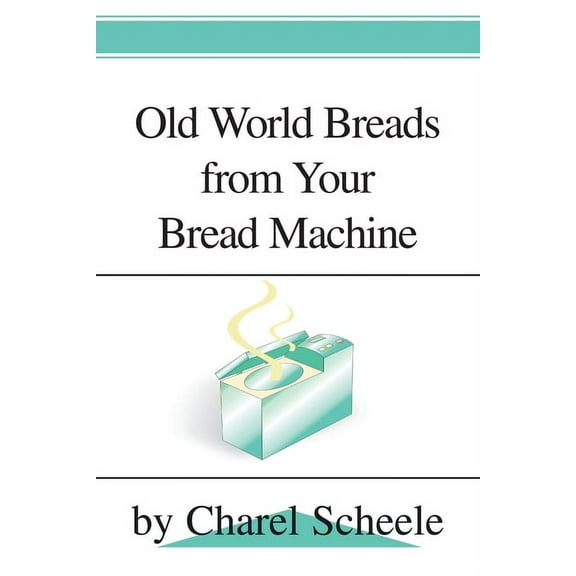 Old World Breads from Your Bread Machine, (Paperback)