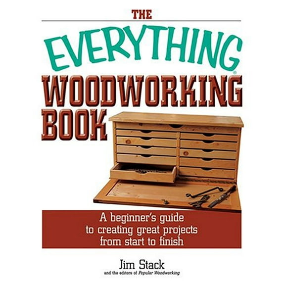 Pre-Owned The Everything Woodworking Book: A Beginner's Guide to Creating Great Projects from Start to Finish (Paperback) 1593371233 9781593371234