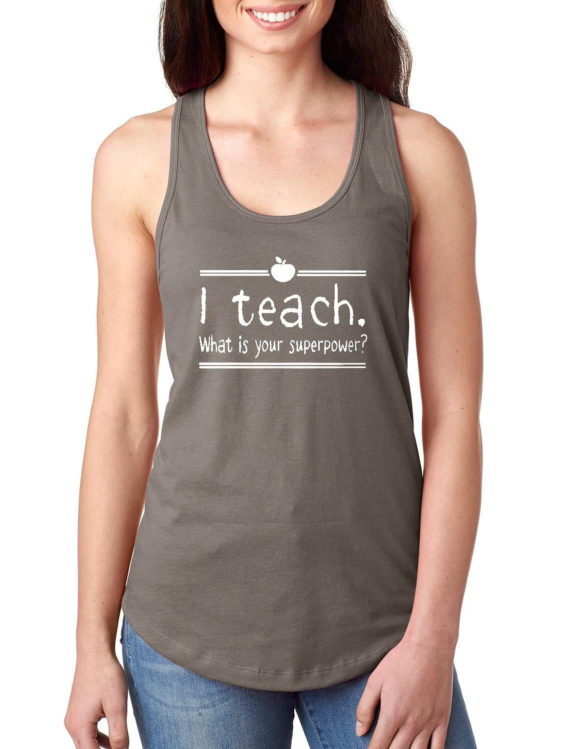 Gift for Teacher I Teach What's ur Superpower Women's Racerback Tank Top