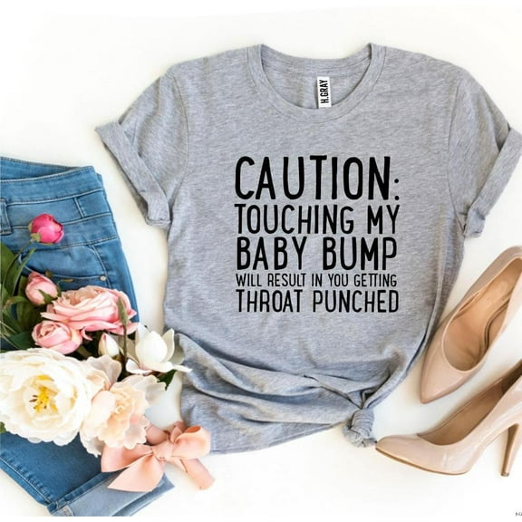 Caution Touching My Baby Bump Will Result In You Getting Throat Punched T-Shirt Don't touch the bump Pregnancy Reveal Tee Preggers Gift for Mom