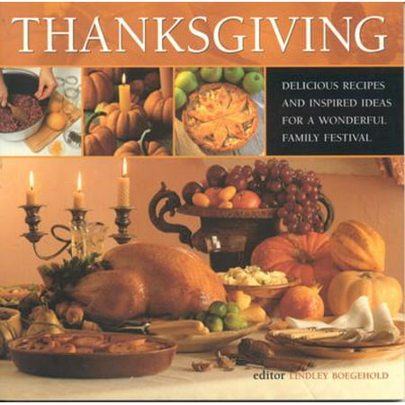 Thanksgiving : Delicious Recipes and Inspired Ideas for a Wonderful Family (Best Food Festivals In The Us)