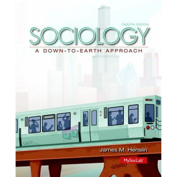 Pre-Owned Sociology: A Down-to-Earth Approach (12th Edition) (Hardcover) 0205991645 9780205991648