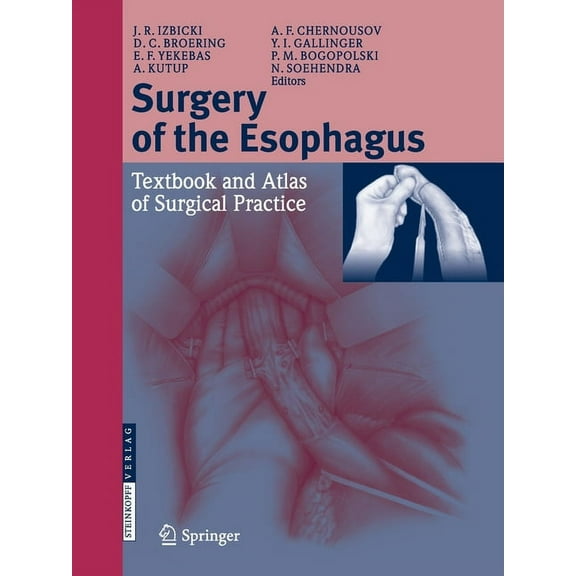 Surgery of the Esophagus: Textbook and Atlas of Surgical Practice, (Paperback)