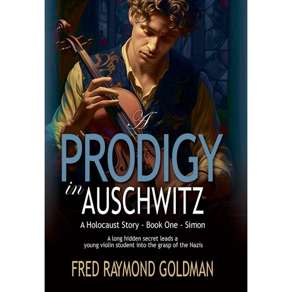 A Prodigy in Auschwitz: Book One: Simon, (Hardcover)