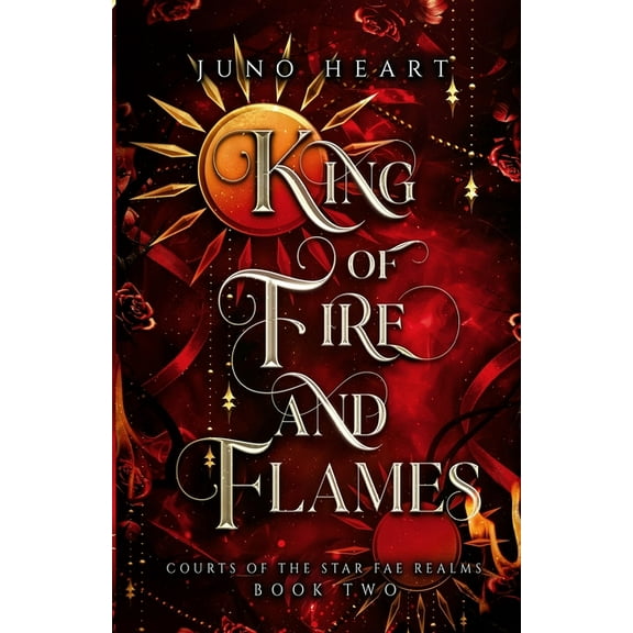 Courts of the Star Fae Realm King of Fire and Flames: A steamy Fae Fantasy Romance, Book 2, (Paperback)