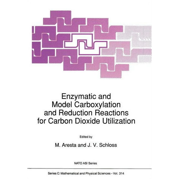 NATO Science Series C: Enzymatic and Model Carboxylation and Reduction Reactions for Carbon Dioxide Utilization, Book 314, (Paperback)
