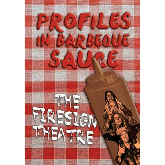 PROFILES IN BARBEQUE SAUCE The Psychedelic Firesign Theatre On Stage - 1967-1972, (Paperback)