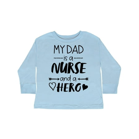 

Inktastic My Dad is a Nurse and a Hero Gift Toddler Boy or Toddler Girl Long Sleeve T-Shirt