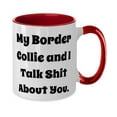 thumbnail image 2 of Funny Border Collie Dog Gifts, My Border Collie and I Talk Shit About You, Border Collie Dog Two Tone 11oz Mug From Friends, 2 of 2