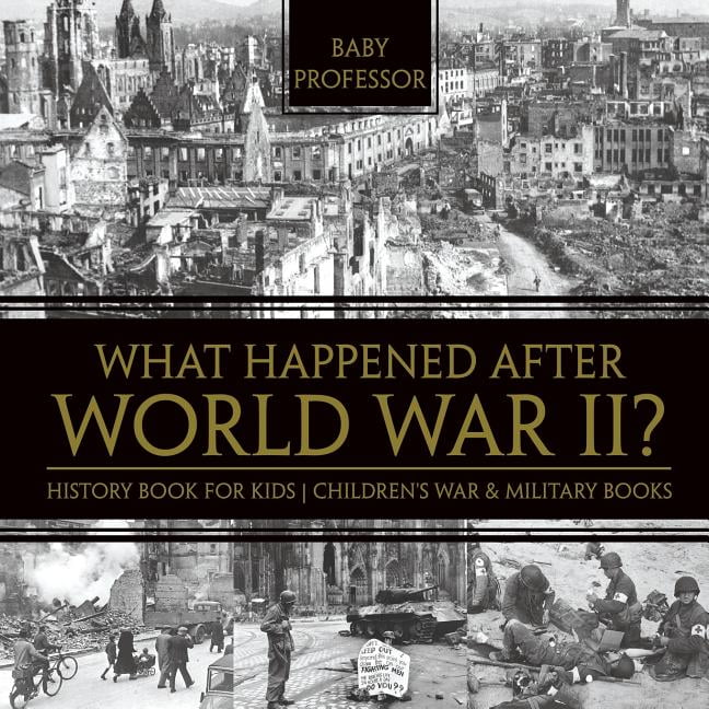 What Happened After World War II? History Book for Kids Children's War