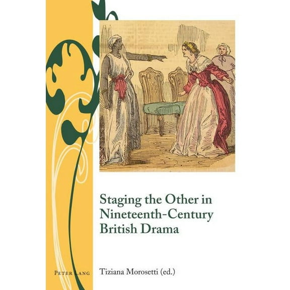 Writing and Culture in the Long Nineteenth Century: Staging the Other in Nineteenth-Century British Drama (Hardcover)
