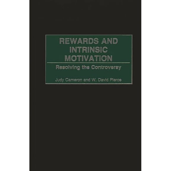 Rewards and Intrinsic Motivation: Resolving the Controversy, (Hardcover)