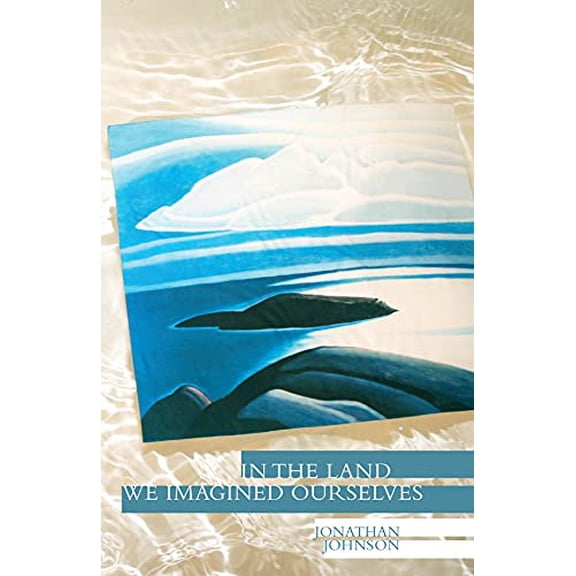 Pre-Owned In the Land We Imagined Ourselves (Paperback) 0887484964 9780887484964